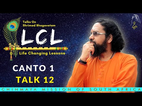 Life Changing Lessons - Talk 12 | Shrimad Bhagawatam Canto 1 | Swami Abhedananda | LCL | CMSA