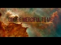 Jars Of Clay - God Be Merciiful Psalm 51 (LyricVIDEO)