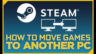 How to move Steam games to another computer
