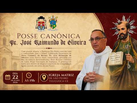 Posse Canônica do Pe. José Raimundo de Oliveira | Paróquia São Pedro – Tejuçuoca/CE
