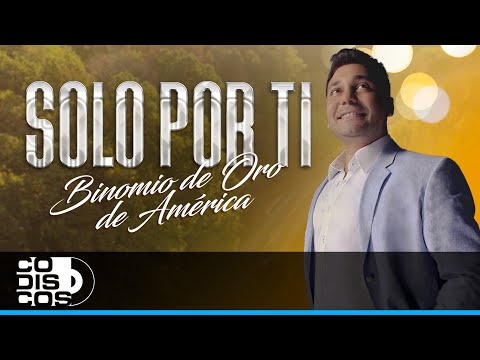 Solo Por Ti, Binomio De Oro De América - Video