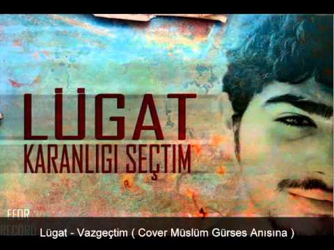 Lügat - Vazgeçtim (Cover Müslüm Gürses Anısına) (2013)