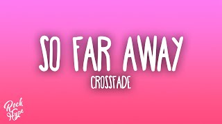 Crossfade - So Far Away
