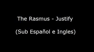 The Rasmus - Justify (Sub Español e Ingles)
