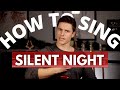 How To Sing Silent Night Singing Tutorial