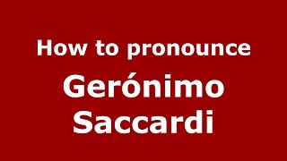 How to pronounce Gerónimo Saccardi