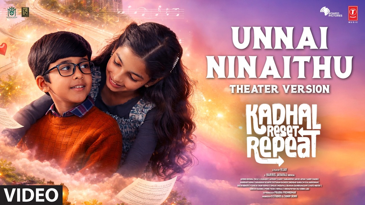 Unnai Ninaithu Theater Version - Kadhal Reset Repeat | Harris Jayaraj | Sid Sriram | Vairamuthu
