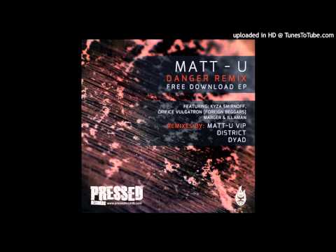 Matt U - Danger (DyAD Remix) - [Free Download]