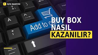 Amazon ve Trendyol'da Buy Box Algoritması Nasıl Çalışır? Satışları Uçuran Sır