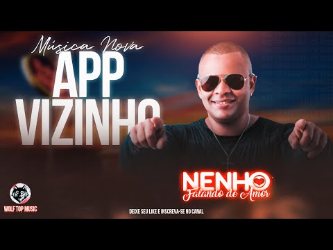 🔥APP VIZINHO - NENHO 2022