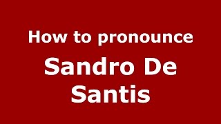 How to pronounce Sandro De Santis