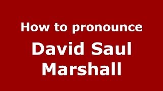 How to pronounce David Saul Marshall
