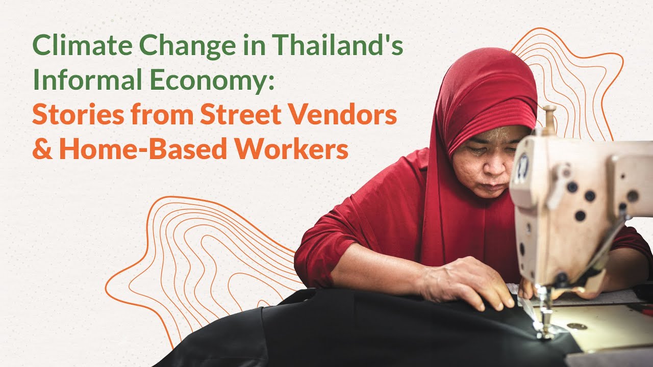 Climate Change in Thailand's Informal Economy: Stories from Street Vendors and Home-Based Workers