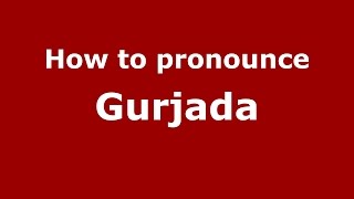 How to pronounce Gurjada