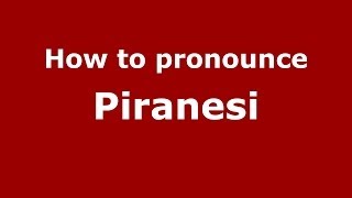 How to pronounce Piranesi