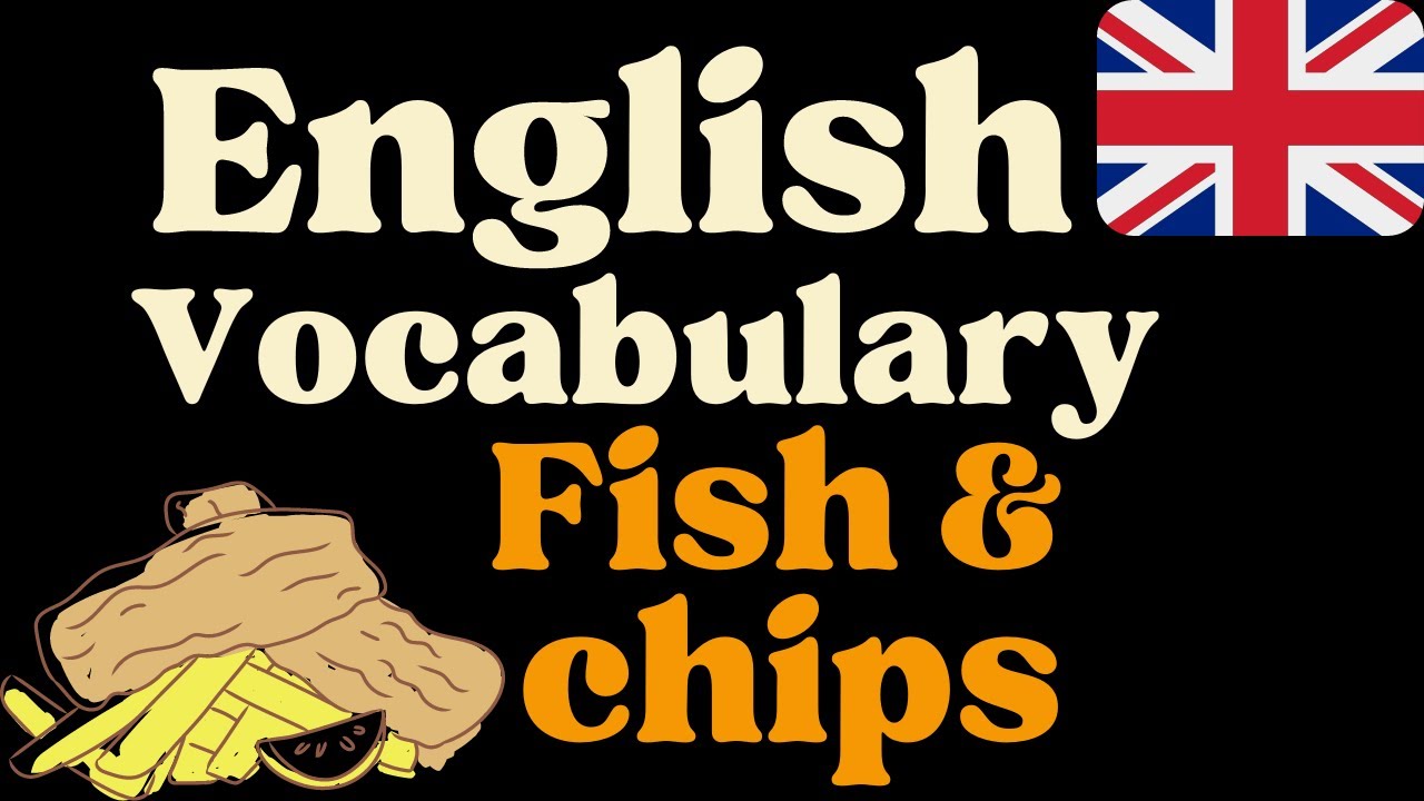 English vocabulary - Fish & chips