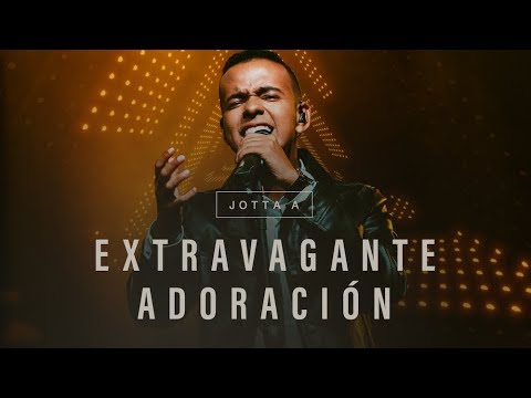 Jotta A - Extravagante Adoración (Video Oficial)