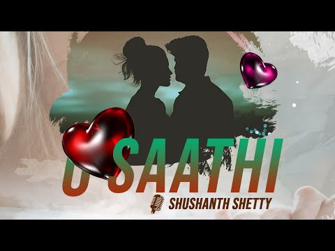 Shushanth Shetty O saathi