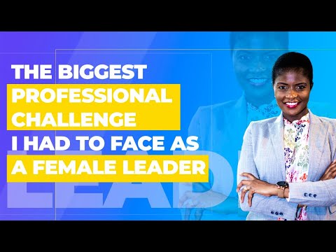 The Biggest Professional Challenge I Had to Face as a Female Leader