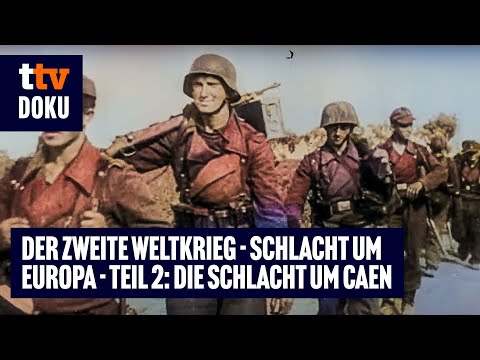 Der Zweite Weltkrieg - Schlacht um Europa - Folge 2: Die Schlacht um Caen (WW2 DOKU auf Deutsch)