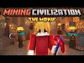 Mining Civilization THE MOVIE