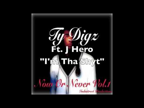 Ty Digz Ft. J Hero - I'm Tha Shyt