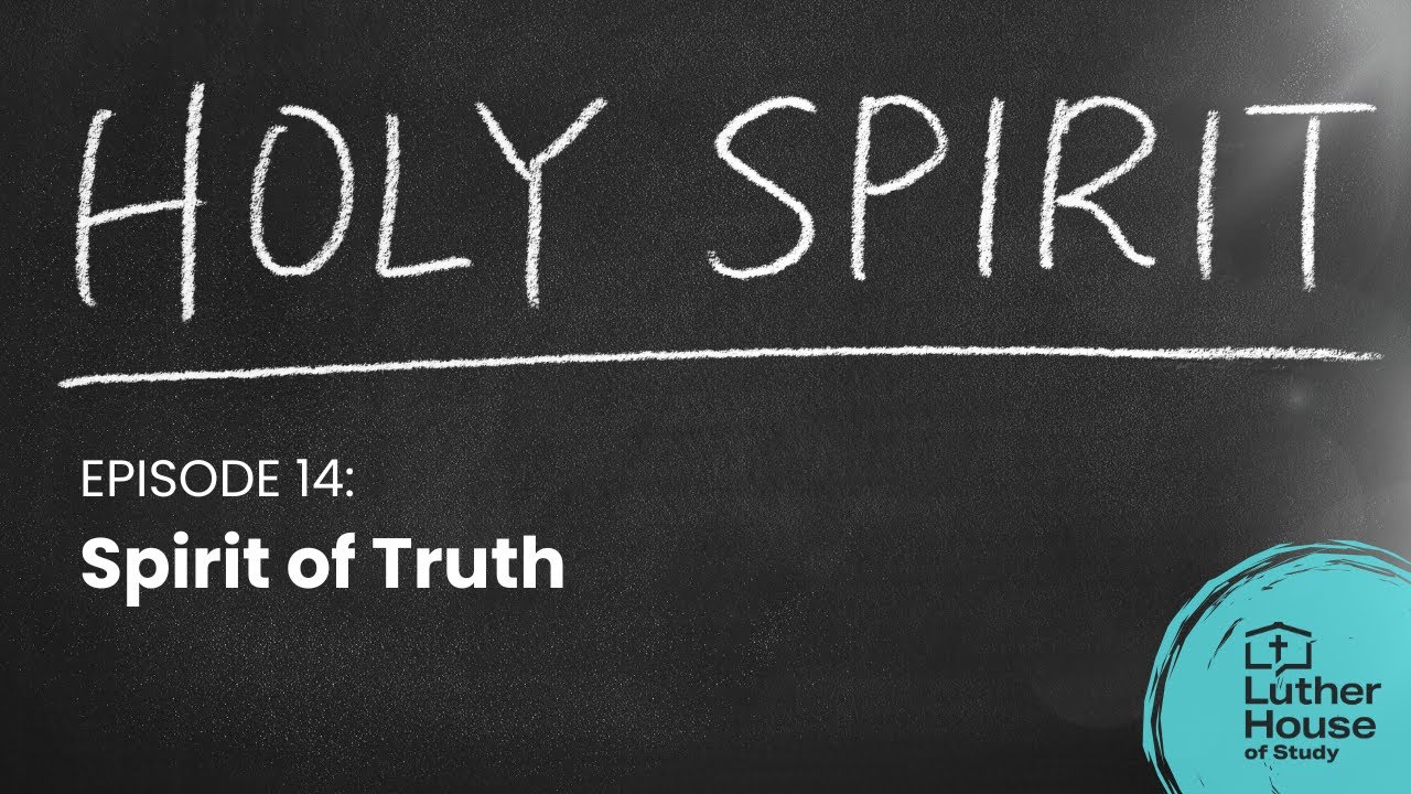 Ep. 14 - Spirit of Truth