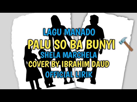 Palu So Ba Bunyi - Lagu Manado Jadul Cover By Ibrahim Daud Lirik Video