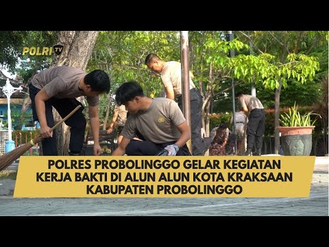 POLRES PROBOLINGGO GELAR KEGIATAN KERJA BAKTI DI ALUN ALUN KOTA KRAKSAAN KABUPATEN PROBOLINGGO