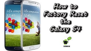 How to Factory Reset the Samsung Galaxy S4