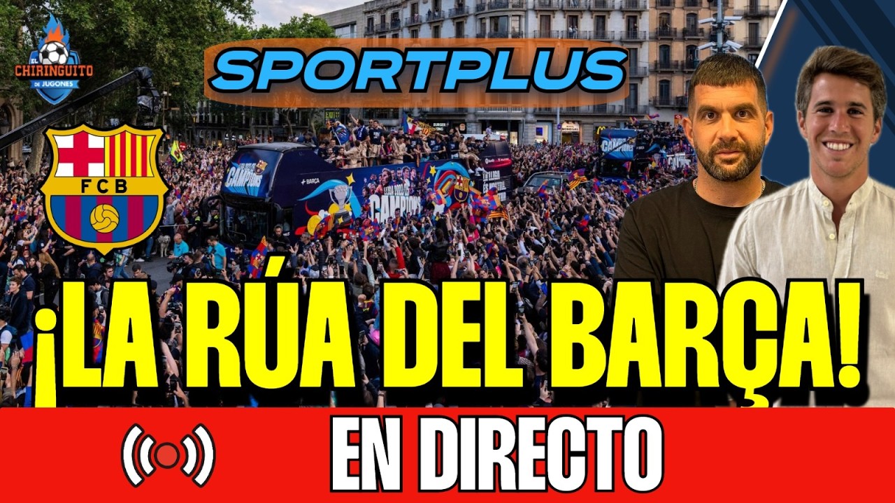 🔵🔴 ¡ESPECIAL RÚA DEL BARÇA EN DIRECTO!