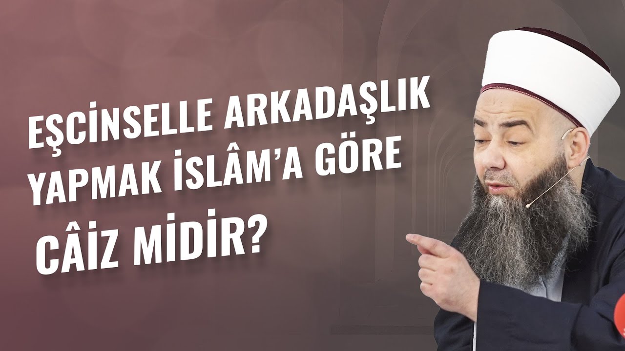 Eşcinselle Arkadaşlık Yapmak İslâm’a Göre Câiz midir?