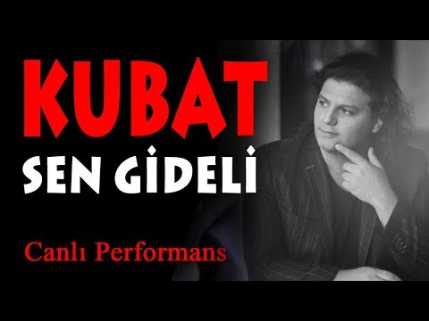 Kubat – Sen Gideli (Canlı Performans)