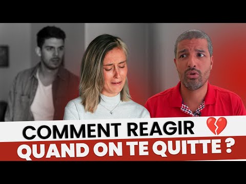 Comment reagir quand on te quitte ? [Rupture et séparation]