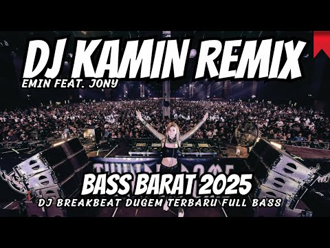 DJ КАМИН EMIN JONY BREAKBEAT REMIX FULL BASS - DJ BREAKBEAT FULL BASS 2025 | VIRAL TIKTOK