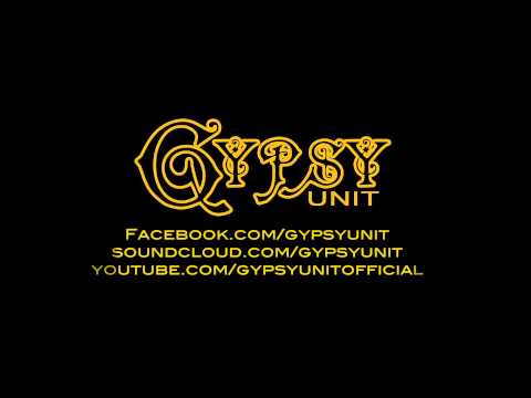 Gypsy Unit (Official)  - Everybody Loose It