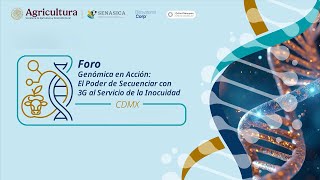 Foro Genómica en Acción: El poder de Secuenciar con 3G al Servicio de la Inocuidad