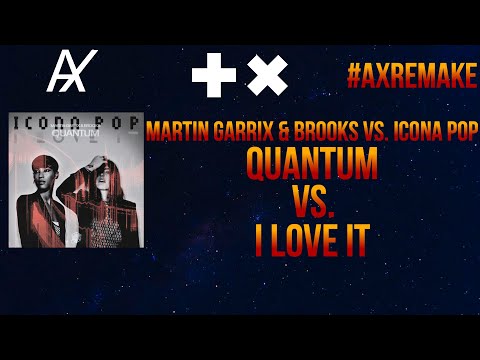 Martin Garrix & Brooks vs. Icona Pop & Charlie XCX - Quantum vs. I Love It (Martin Garrix Mashup)