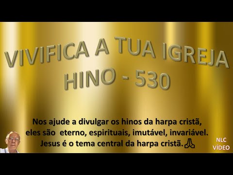 VIVIFICA A TUA IGREJA   HINO 530 HARPA CRISTÃ