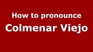 How to pronounce Colmenar Viejo