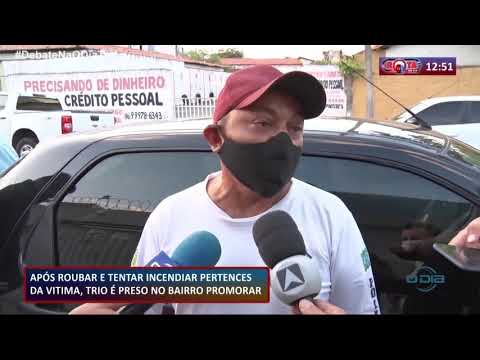 Trio é preso no Promorar após roubar e tentar incendiar pertences de vítima 08 10 2020