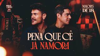 Marcos & Belutti - Pena Que Cê Já Namora (Maiores de 18)