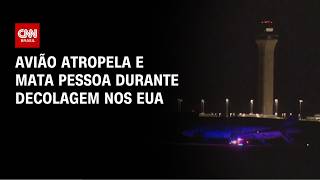 Vídeo: Aeroporto confirma morte de pedestre atropelado por avião nos EUA | BOLETIM CNN