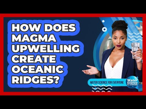 How Does Magma Upwelling Create Oceanic Ridges?