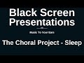Music To Your Ears... The Choral Project - Sleep • Inspiration • Meditation • Relaxation