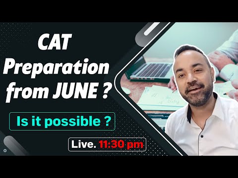 CAT 2022 from JUNE ? | Are 6 months enough for CAT Preparation ?