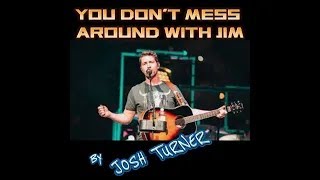You Don't Mess Around With Jim by Josh Turner (audio)