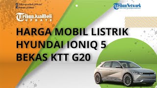 Sudah Bisa Dibeli, Intip Harga Mobil Listrik Hyundai Ioniq 5 Bekas KTT G20 Bali