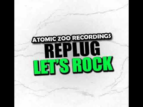 Replug - Let's Rock (Steve Velocity All Smiles Remix) - Atomic Zoo Recordings