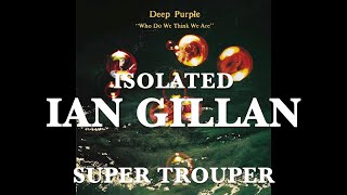 Deep Purple - Isolated - Ian Gillan - Super Trouper